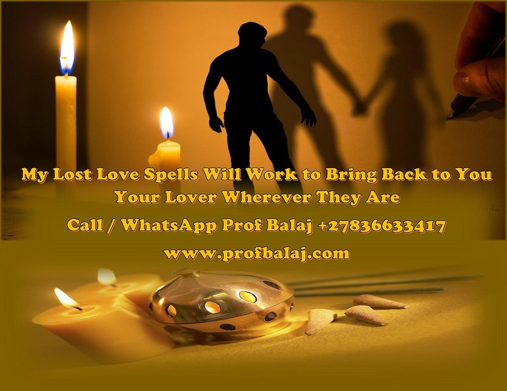Effective Lost Love Spell Caster Near You or Online: I Offer REAL Lost Love Spells That Work Within 24 to 72 hours to Bring Back Your Ex +27836633417