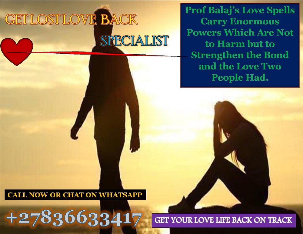 Effective Lost Love Spell Caster Near You or Online: I Offer REAL Lost Love Spells That Work Within 24 to 72 hours to Bring Back Your Ex +27836633417
