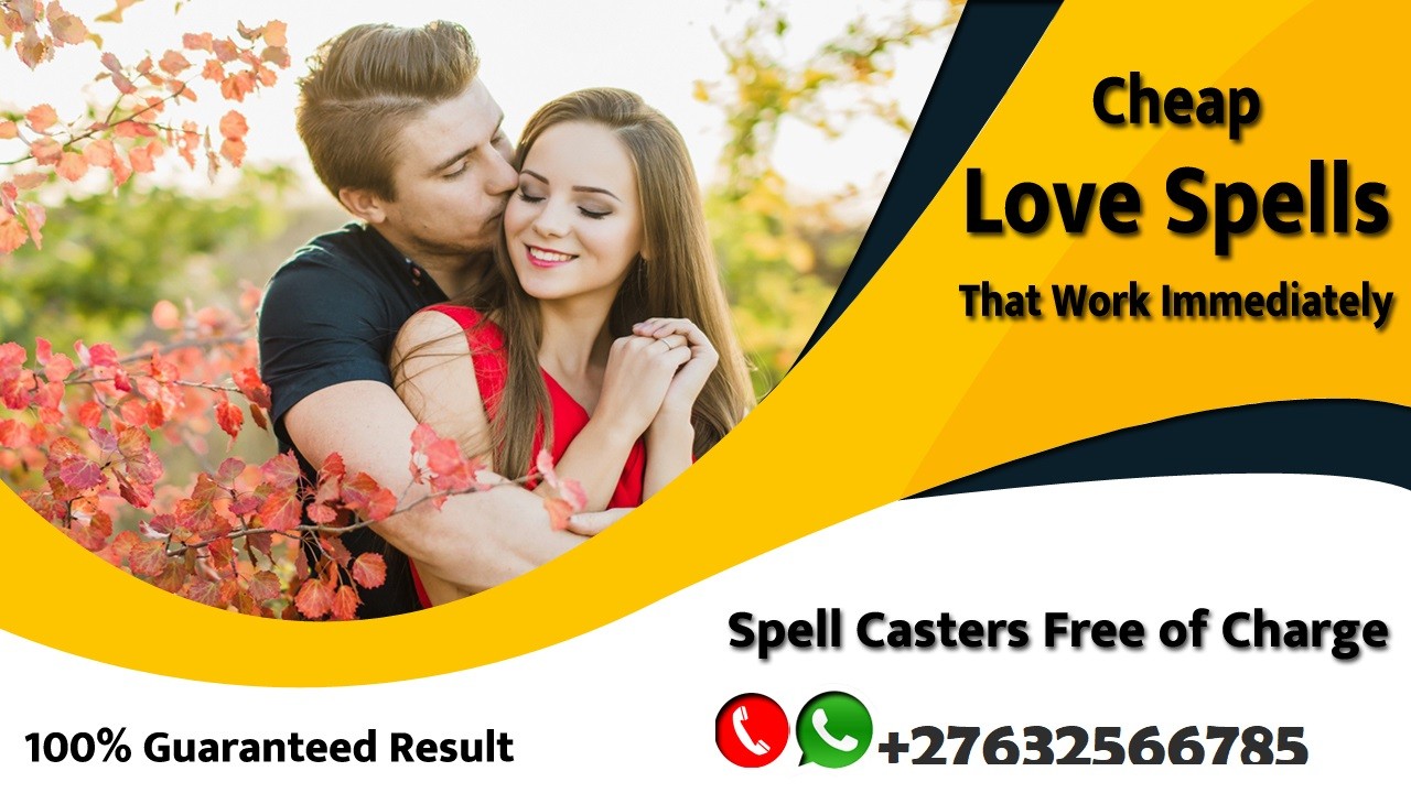 STRONGEST PSYCHIC LOVE SPELLS TO FIX BROKEN RELATIONSHIPS CELL @ +27632566785