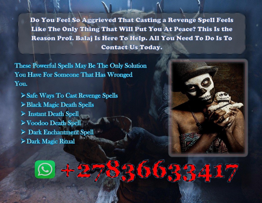 Where to Find a Death Spell Caster Who Delivers Proven Results Fast (WhatsApp +27836633417)